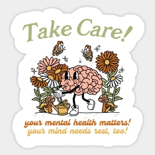 Take Care Your Mental Health Matters! Your Mind Needs Rest, Too! Sticker